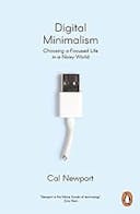 Cover image of book titled Digital Minimalism: Choosing a Focused Life in a Noisy World