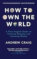 Cover image of book titled How to Own the World: A Plain English Guide to Thinking Globally and Investing Wisely: The new edition of the life-changing personal finance bestseller