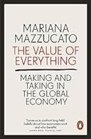 Cover image of book titled The Value of Everything: Making and Taking in the Global Economy