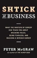 Cover image of book titled Shtick to Business: What the Masters of Comedy Can Teach You about Breaking Rules, Being Fearless, and Building a Serious Career