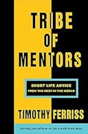 Cover image of book titled Tribe of Mentors: Short Life Advice from the Best in the World