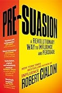 Cover image of book titled Pre-Suasion: A Revolutionary Way to Influence and Persuade