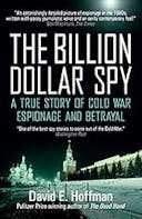 Cover image of book titled The Billion Dollar Spy: A True Story of Cold War Espionage and Betrayal