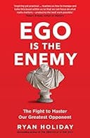 Cover image of book titled Ego is the Enemy: The Fight to Master Our Greatest Opponent (The Way, the Enemy and the Key)