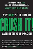 Cover image of book titled Crush It!: Why NOW Is the Time to Cash In on Your Passion